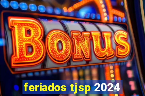 feriados tjsp 2024